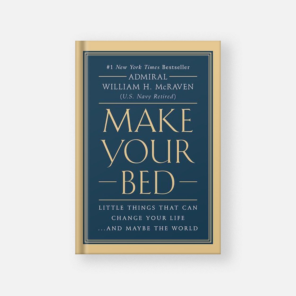 Make Your Bed: Little Things That Can Change Your Life...And Maybe the World